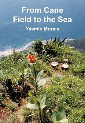 From Cane Field to the Sea by Yasmin Morais