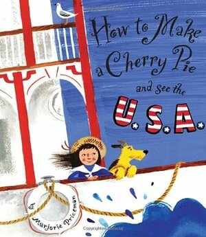 How to Make a Cherry Pie and See the U.S.A. by Marjorie Priceman