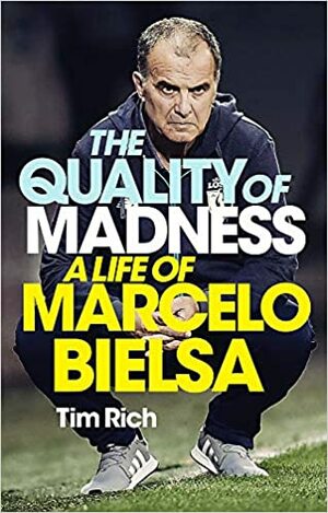 A Virtude da Loucura: A Vida de Marcelo Bielsa by Tim Rich