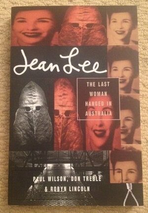 Jean Lee: The Last Woman Hanged In Australia by Paul R. Wilson