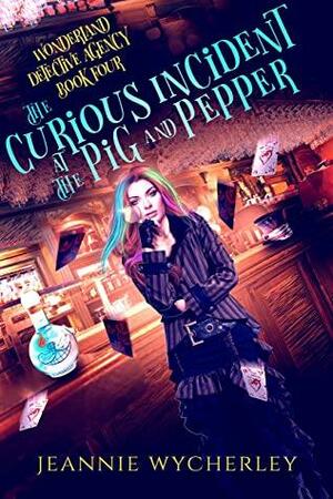 The Curious Incident at The Pig and Pepper: A Paranormal Cozy Witch Mystery by Jeannie Wycherley