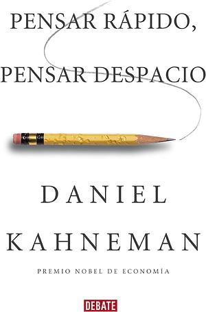 Pensar rápido, pensar despacio. by Daniel Kahneman