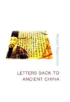 LETTERS BACK TO ANCIENT CHINA by Herbert Rosendorfer, Herbert Rosendorfer