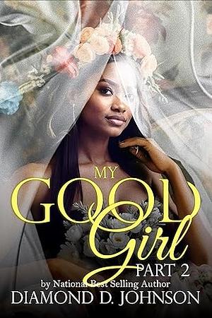 My Good Girl 2 by Diamond D. Johnson