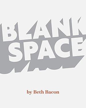 Blank Space: A story about reading for 7-10 year old reluctant readers by Beth Bacon, Beth Bacon