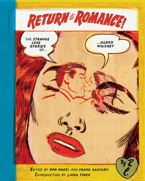 Return to Romance: The Strange Love Stories of Ogden Whitney by Ogden Whitney