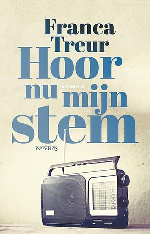 Hoor nu mijn stem by Franca Treur