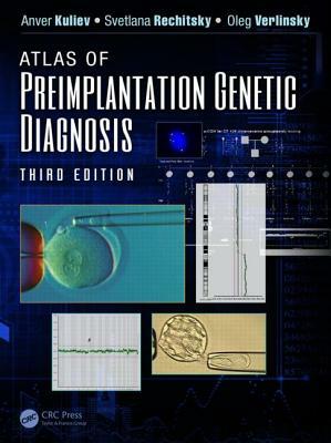 Atlas of Preimplantation Genetic Diagnosis by Anver Kuliev, Oleg Verlinsky, Svetlana Rechitsky