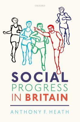 Social Progress in Britain by Anthony F. Heath