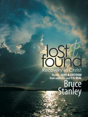 Lost & Found: Recovery in Christ by Bruce Stanley