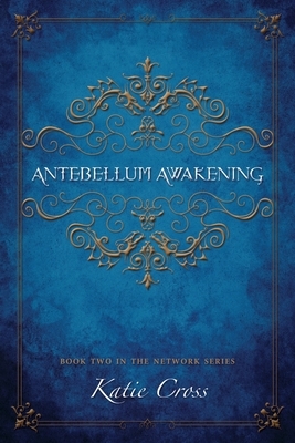 Antebellum Awakening by Katie Cross