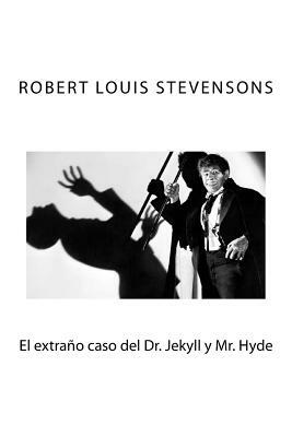 El extrano caso del Dr. Jekyll y Mr. Hyde by Robert Louis Stevenson