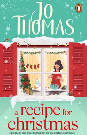 A Recipe for Christmas: The deliciously heart-warming new Christmas romance from the bestselling author by Jo Thomas