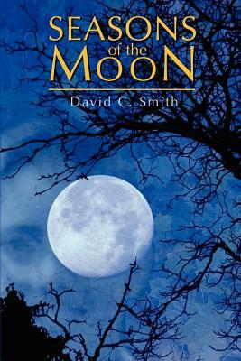 Seasons of the Moon by David C. Smith