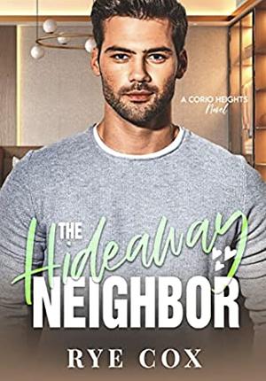 The Hideaway Neighbor by Rye Cox