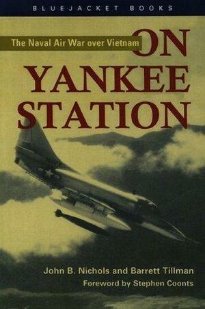 On Yankee Station: The Naval Air War over Vietnam by Stephen Coonts, Barrett Tillman, John B. Nichols, John B. Nichols