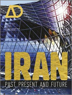 Iran: Past, Present and Future by Michael Hensel, Mehran Gharleghi