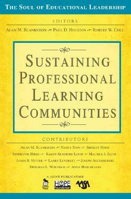 Sustaining Professional Learning Communities by Alan M. Blankstein, Paul D. Houston, Robert W. Cole