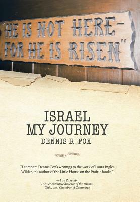 Israel: My Journey by Dennis R. Fox