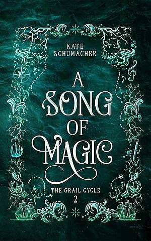 A Song of Magic by Kate Schumacher