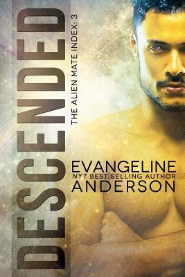 Descended: Alien Mate Index Book 3 by Evangeline Anderson