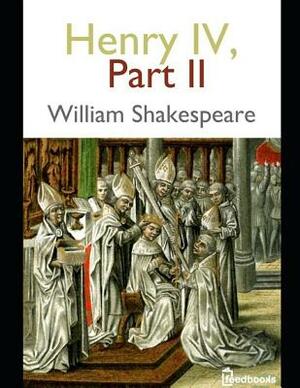 Henry IV, Part 2: ( Annotated ) by William Shakespeare