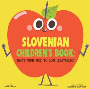 Slovenian Children's Book: Raise Your Kids to Love Vegetables! by Roan White