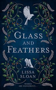 Glass and Feathers by Lissa Sloan