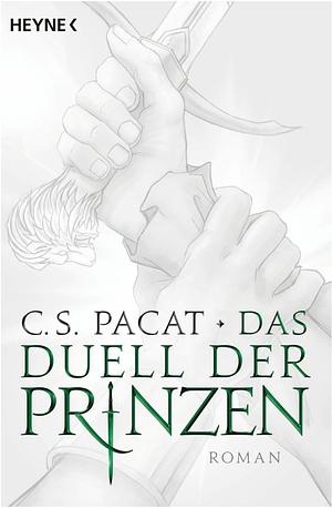 Das Duell der Prinzen: Roman by C.S. Pacat