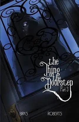 The Thing on the Doorstep: Part Three by Simon Birks