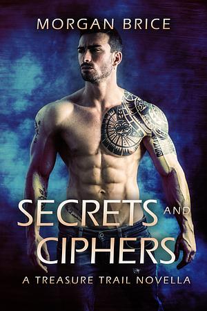 Secrets and Ciphers by Morgan Brice