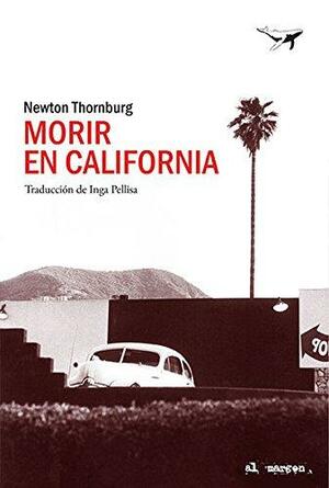 Morir en California by Newton Thornburg