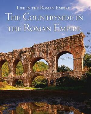 The Countryside in the Roman Empire by Allison Lane