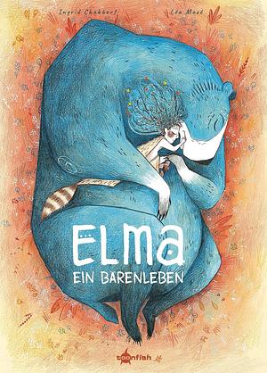 Elma – Ein Bärenleben by Léa Mazé, Ingrid Chabbert