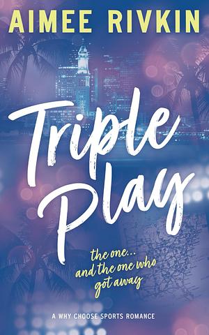 Triple Play by Aimee Rivkin