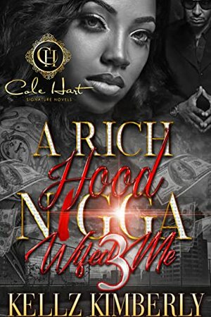 A Rich Hood N*gga Wifed Me 3: The Finale by Kellz Kimberly