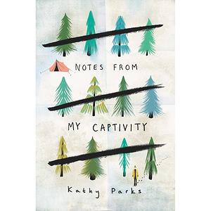 Notes from My Captivity by Kathy Parks