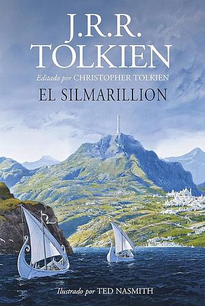 El Silmarillion. Ilustrado por Ted Nasmith (edición revisada) by J.R.R. Tolkien, J.R.R. Tolkien