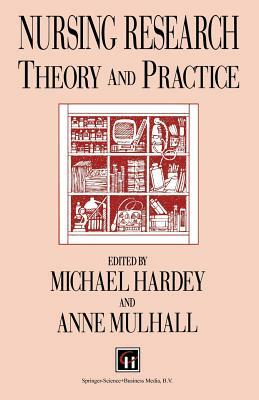 Nursing Research: Theory and Practice by Michael Hardey, Anne Mulhall