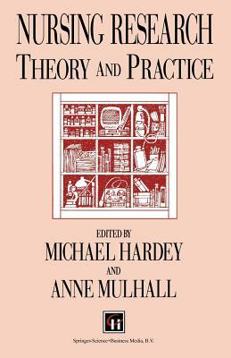 Nursing Research: Theory and Practice by Anne Mulhall, Michael Hardey