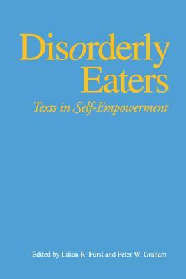 Disorderly Eaters: Texts in Self-Empowerment by Peter W. Graham, Lillian R. Furst