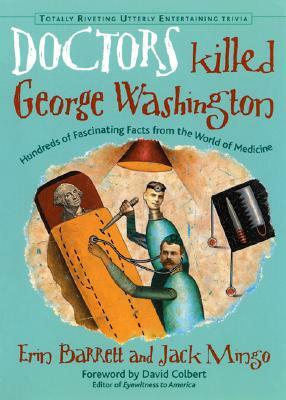 Doctors Killed George Washington by Erin Barrett, Jack Mingo