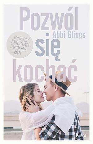 Pozwól się kochać by Regina Mościcka, Abbi Glines