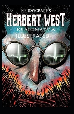 Herbert West Reanimator Illustrated by H.P. Lovecraft