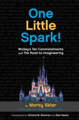 One Little Spark!: Mickey's Ten Commandments and the Road to Imagineering by Martin Sklar
