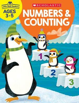 Little Skill Seekers: Numbers & Counting Workbook by Scholastic Teacher Resources, Scholastic, Inc