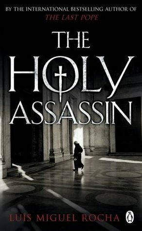 The Holy Assassin by Luis Miguel Rocha