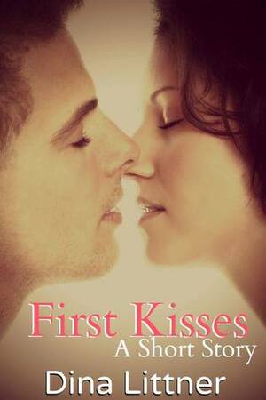 First Kisses by Dina Littner