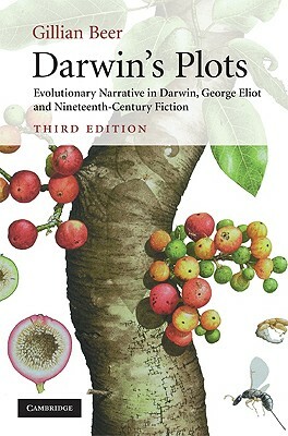 Darwin's Plots: Evolutionary Narrative in Darwin, George Eliot and Nineteenth-Century Fiction by Gillian Beer