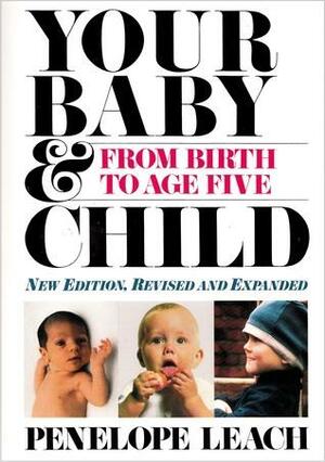 Your Baby & Child: From Birth to Age Five by Penelope Leach